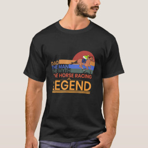 Mens Dad Horse Racing Legend Race Track Horse Trac T-Shirt
