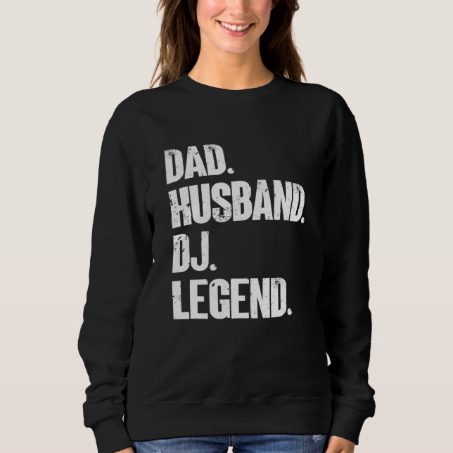 Mens Dad Husband Dj Legend  Music Artist Dj Sweatshirt (Front)