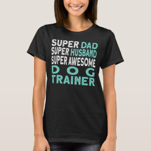 Mens Dad Husband Dog Trainer 1 T-Shirt