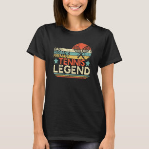 Mens Dad Husband Fireman Tennis Legend Firefighter T-Shirt
