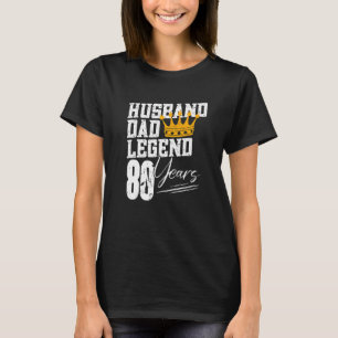 Mens Dad Husband Legend 80 Years 80th Birthday 80 T-Shirt