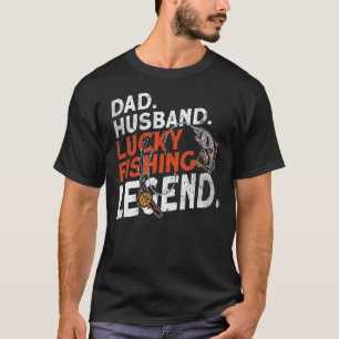 Mens Dad Husband Lucky Fishing Legend  Fishing Fis T-Shirt