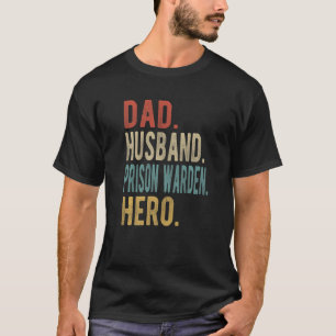 Mens Dad Husband Prison Warden Hero T-Shirt