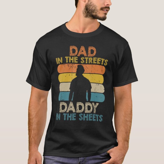 Mens Dad In The Streets Daddy In The Sheets Funny  T-Shirt (Front)