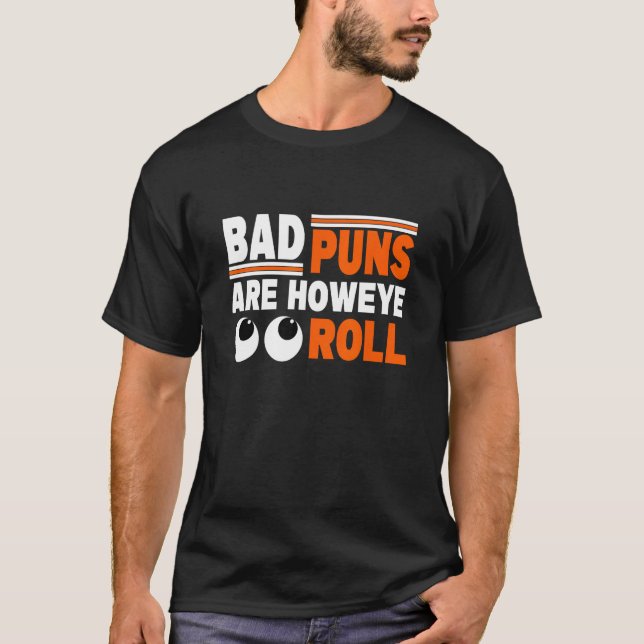 Mens Dad Joke Bad Puns Are How Eye Roll T-Shirt (Front)