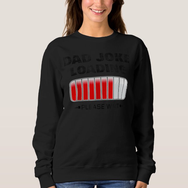 Mens Dad Joke Loading   Daddy Father Jokes Sweatshirt (Front)