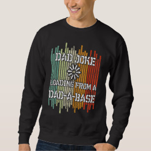 Mens Dad Joke Loading Father's Day Dad A Base Fat Sweatshirt