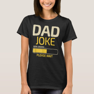 Mens Dad Joke Loading Father's Day Dad Humour Dad T-Shirt
