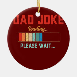 Mens Dad Joke Please Wait Loading Daddy Father Ceramic Ornament