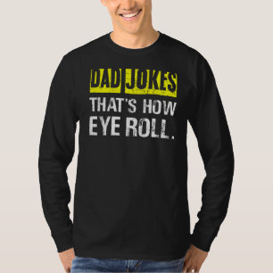 Mens  Dad Jokes That's How Eye Roll Humour Pun Jok T-Shirt