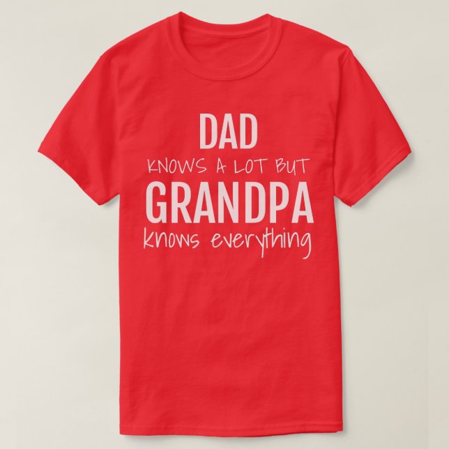 Mens dad knows a lot but grandpa knows everything  T-Shirt (Design Front)