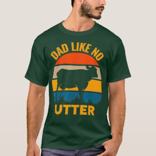 Mens Dad Like No Utter Funny Fathers Day Cow T-Shirt
