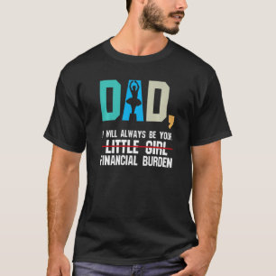 Mens Dad Little Girl Financial Burden Dance Dad Ba T-Shirt