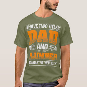 Mens Dad Master Both Pipefitting Plumbing T-Shirt
