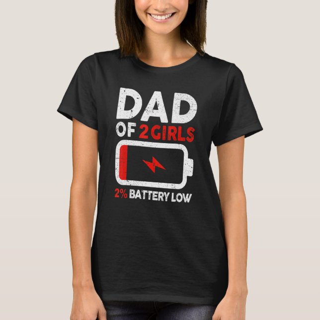 Mens Dad Of 2 Girls Low Battery   Dad T-Shirt (Front)