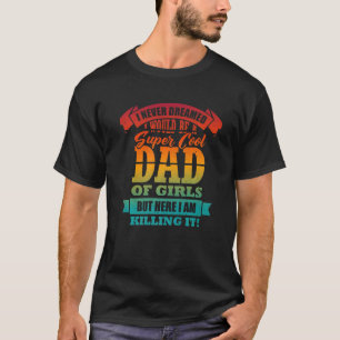 Mens Dad Of Girls Proud Father Saying Humour Mens T-Shirt