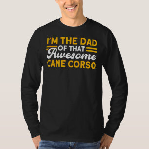 Mens Dad Of That Awesome Cane Corso Italian Dog  C T-Shirt