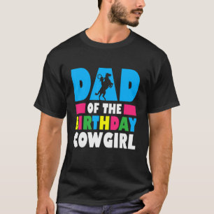 Mens Dad Of The Birthday Cowgirl Western American T-Shirt