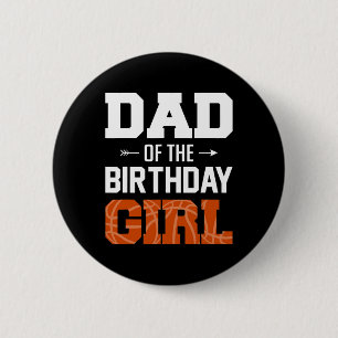 Mens Dad Of The Birthday Girl Bysketbyll Dad Famil 6 Cm Round Badge