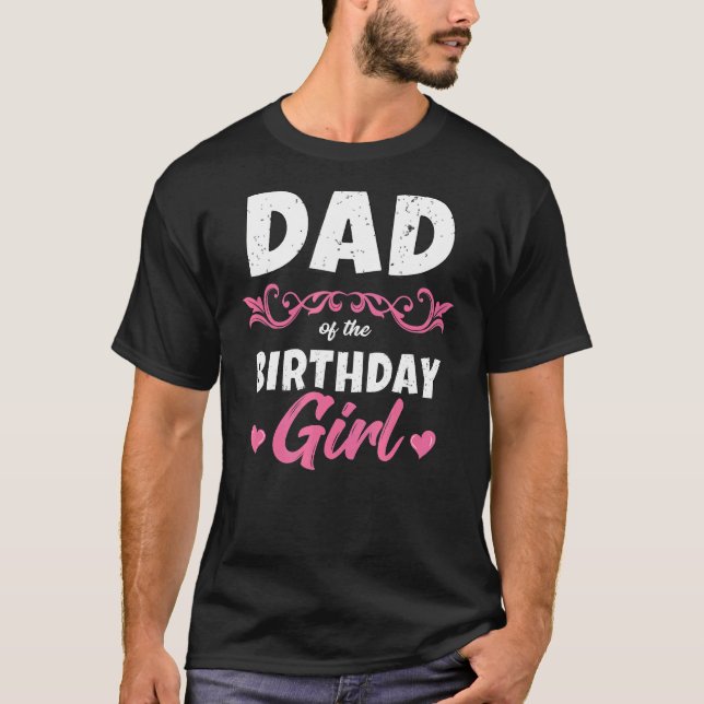 Mens Dad Of The Birthday Girl  Daddy Men Birthday  T-Shirt (Front)