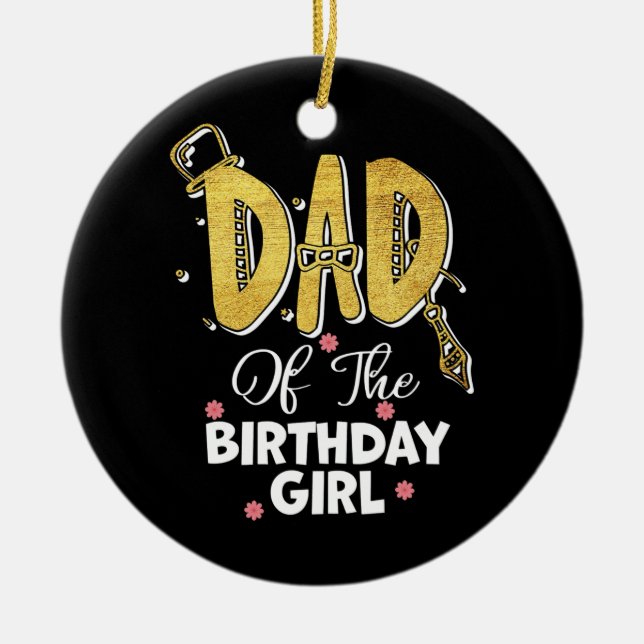 Mens Dad of the Birthday Girl Daughter Matching Ceramic Ornament (Front)