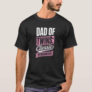 Mens Dad Of Twins Classic Over Achiever Funny Happ T-Shirt