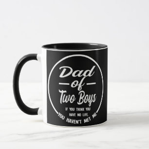 Mens Dad of two boys you haven't met me Dad Mug