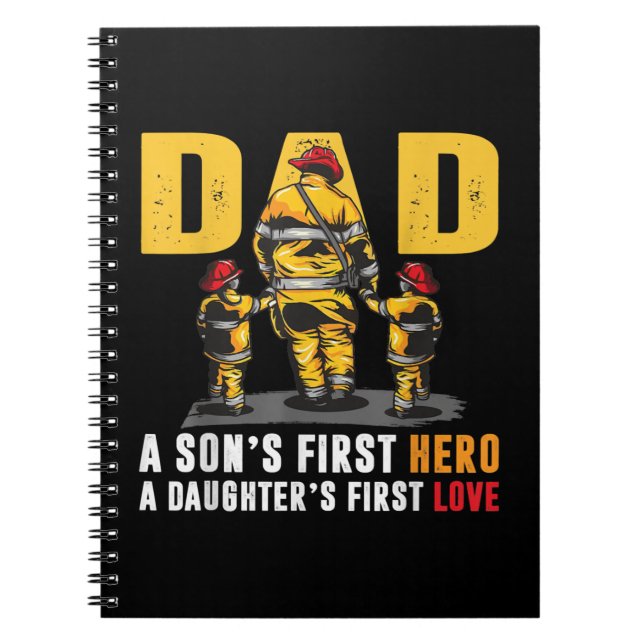 Mens Dad Sons First Hero Daughters First Love Fire Notebook (Front)