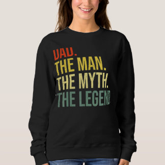 Mens Dad The Man The Myth The Legend Best Fathers  Sweatshirt