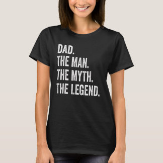 Mens Dad The Man The Myth The Legend  Father's Day T-Shirt