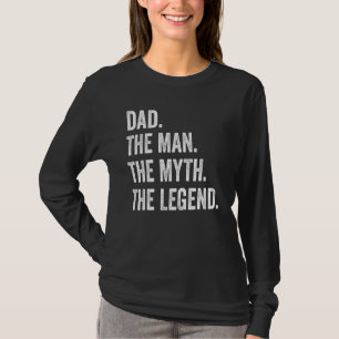 Mens Dad The Man The Myth The Legend Father's Day T-Shirt