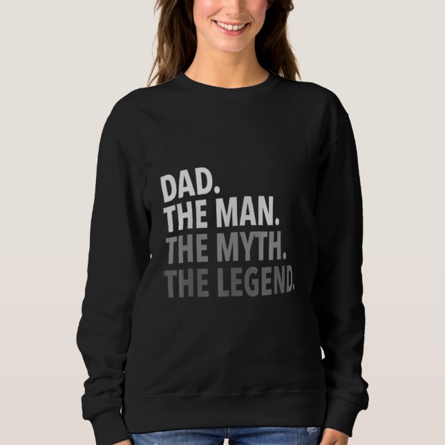 Mens Dad The Man The Myth The Legend Fathers Sweatshirt (Front)