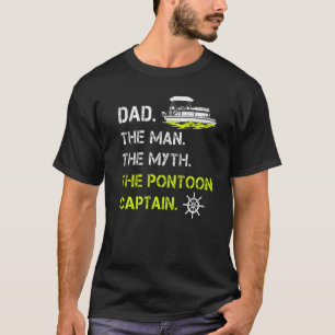 Mens  Dad The Man The Myth The Pontoon Captain Fat T-Shirt