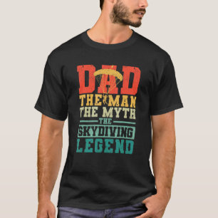 Mens Dad The Man The Myth The Skydiving Legend Sky T-Shirt