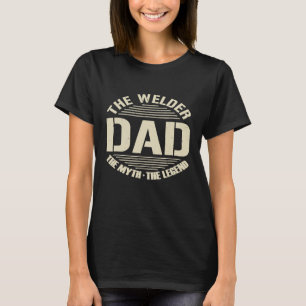 Mens Dad The Welder The Myth The Legend Funny Gif T-Shirt