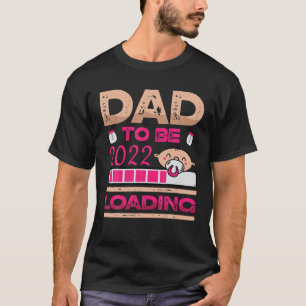 Mens Dad To Be 2022 Loading Baby Girl Fathers Day T-Shirt