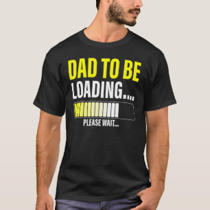 Mens Dad To Be Loading  Please Wait  New Dad Tee