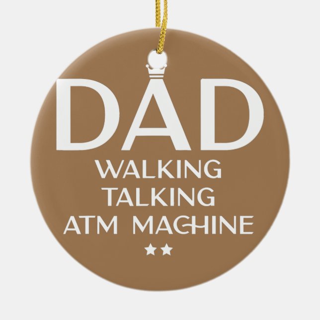 Mens Dad Walking Talking ATM Machine Funny Ceramic Ornament (Front)