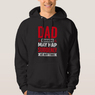 Mens Dad Warning May Nap Suddenly At Any Time Sar Hoodie