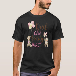 Mens Dad We Can Bearly Wait Gender Neutral Baby Sh T-Shirt