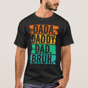 Mens Dada Daddy Dad Bruh 3 T-Shirt