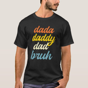 Mens Dada Daddy Dad Bruh Fatherhood Best Dad Ever T-Shirt