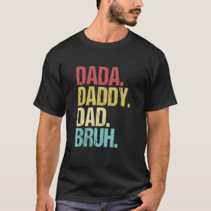 Mens Dada Daddy Dad Bruh Father's Day Dad Life Vi T-Shirt