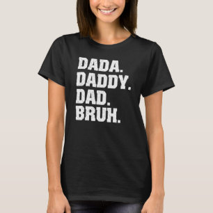 Mens Dada Daddy Dad Bruh From Son Boys Fathers Day T-Shirt