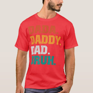 Mens DADA DADDY DAD BRUH From Son Boys Fathers Day T-Shirt