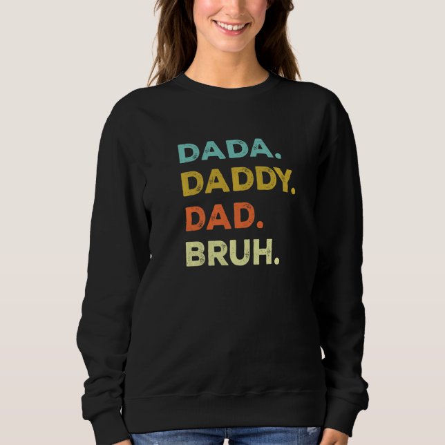 Mens Dada Daddy Dad Bruh Funny Sarcastic Saying Fa Sweatshirt (Front)