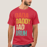 Mens Dada Daddy Dad Bruh  T-Shirt<br><div class="desc">Mens Dada Daddy Dad Bruh  .</div>