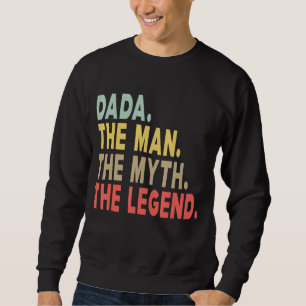 Mens Dada The Man The Myth The Legend Dad Papa Fat Sweatshirt