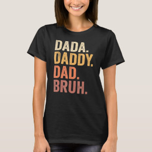 Mens Dada To Daddy To Dad To Bruh Daddy And Me  Bo T-Shirt