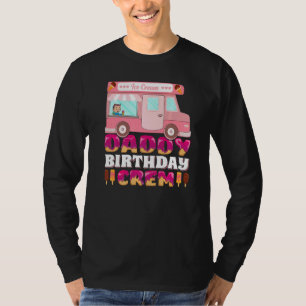 Mens Daddy Birthday Crew Ice Cream Truck Daddy Fat T-Shirt